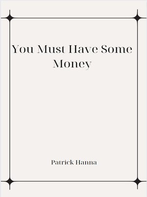 cover image of You Must Have Some Money